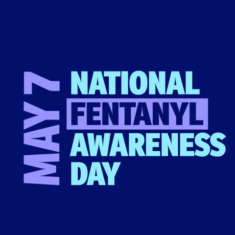 Fentanyl Awareness Day, May 7, 2024