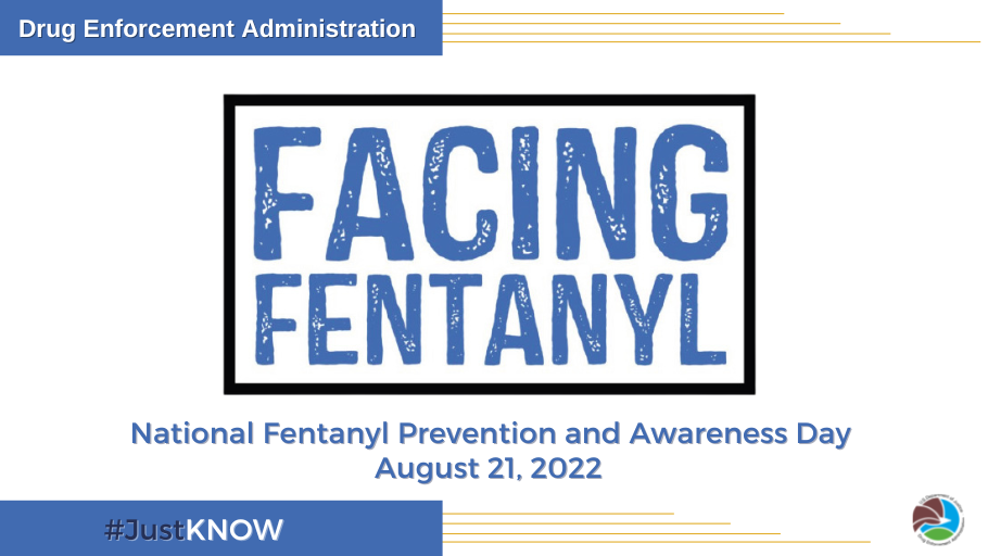 Facing Fentanyl National Fentanyl Prevention and Awareness Day is August 21, 2022